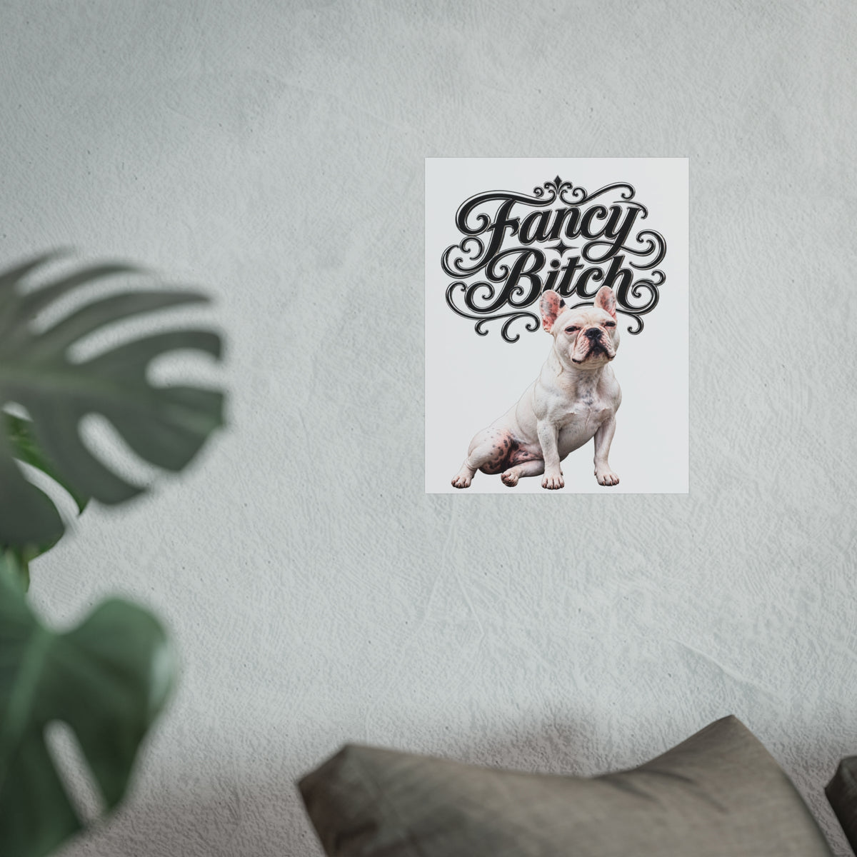 Fine Art Poster — "Fancy Bitch" French Bulldog Wall Art
