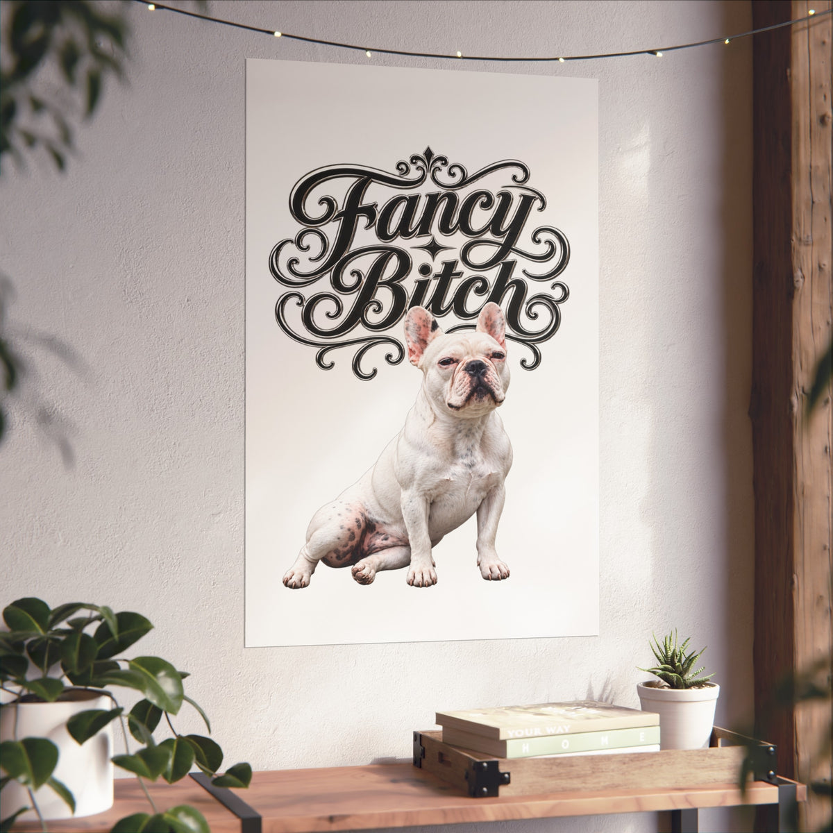Fine Art Poster — "Fancy Bitch" French Bulldog Wall Art