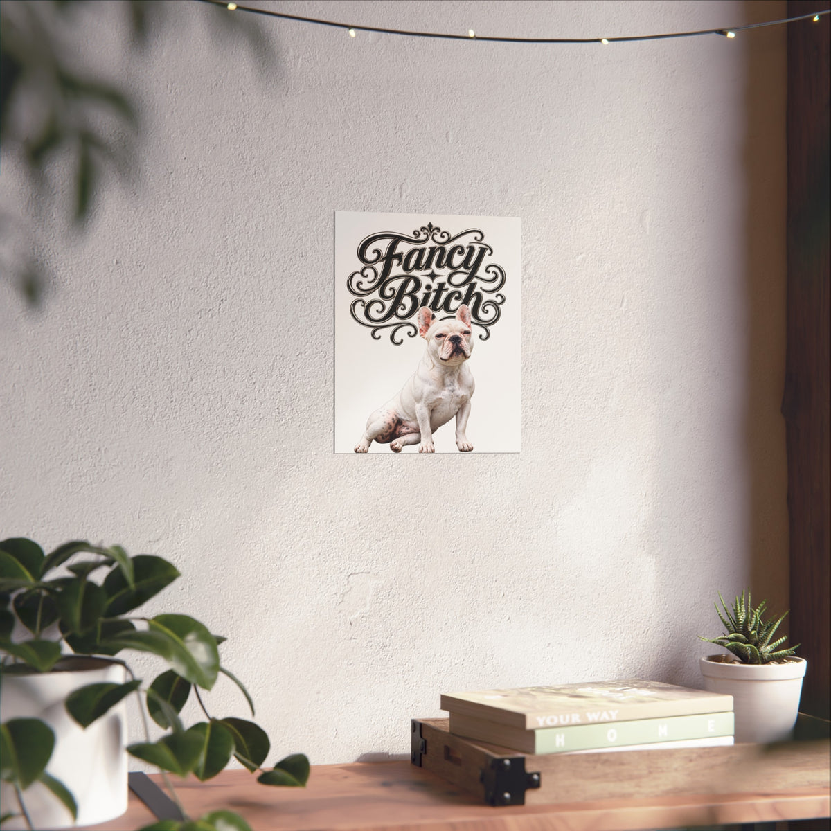 Fine Art Poster — "Fancy Bitch" French Bulldog Wall Art
