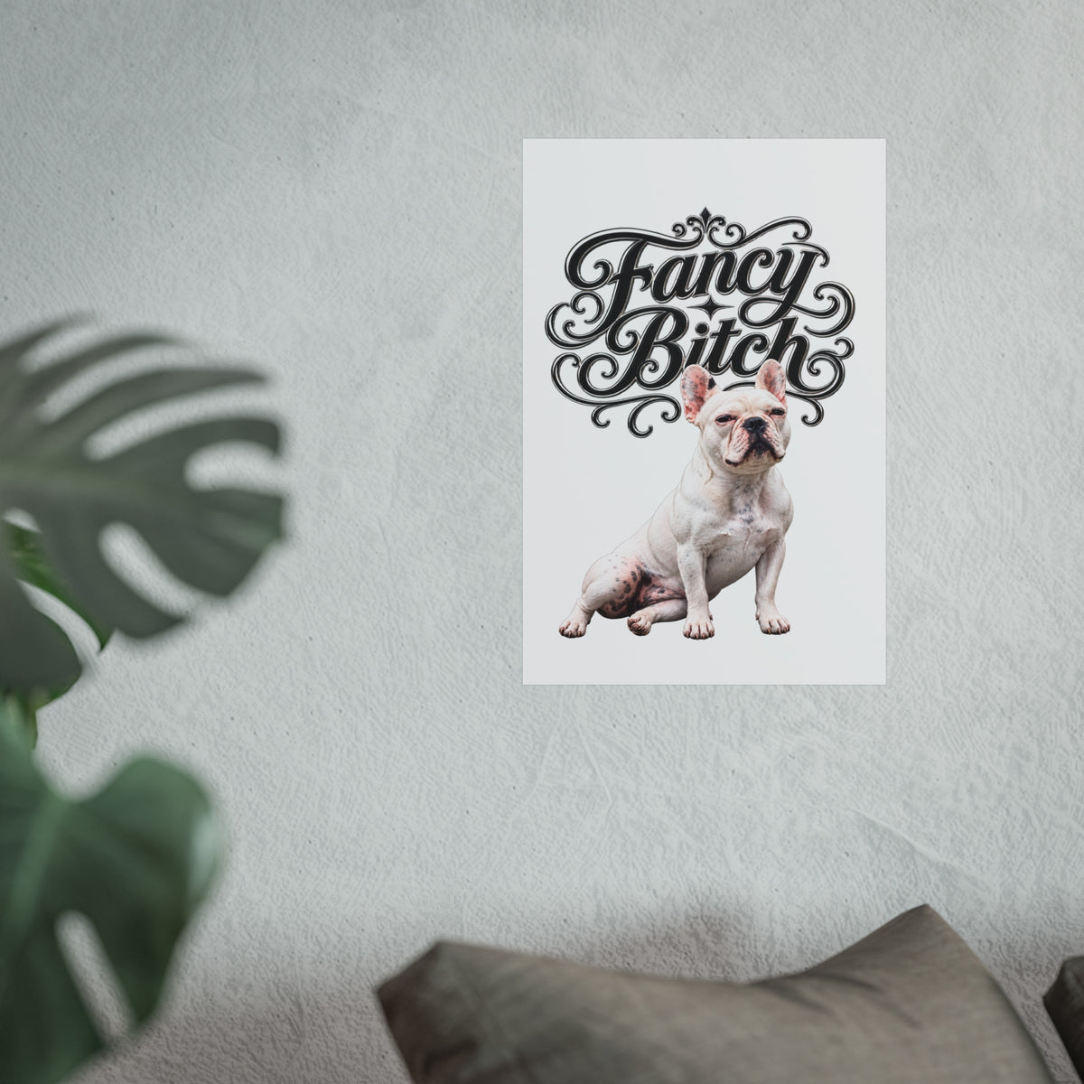 Fine Art Poster — "Fancy Bitch" French Bulldog Wall Art