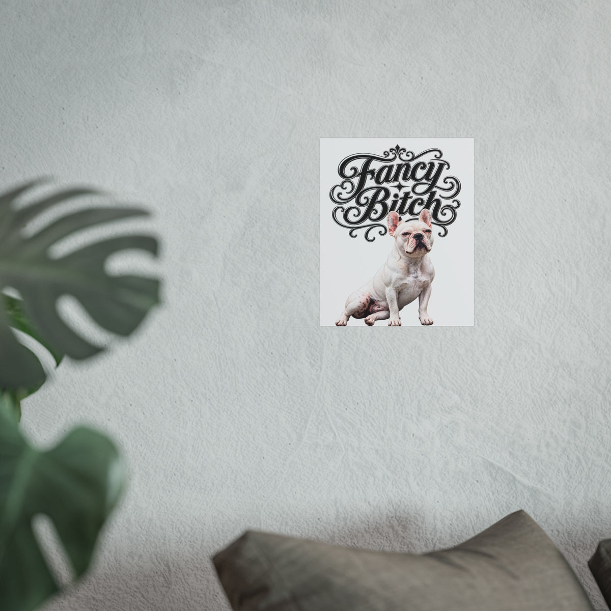 Fine Art Poster — "Fancy Bitch" French Bulldog Wall Art