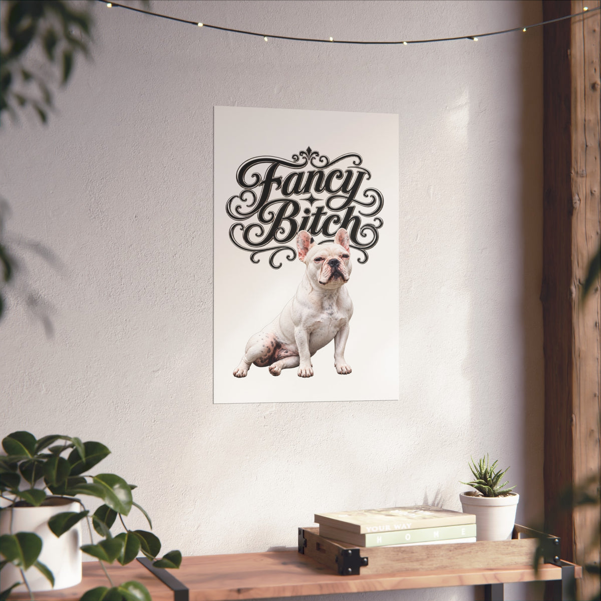 Fine Art Poster — "Fancy Bitch" French Bulldog Wall Art