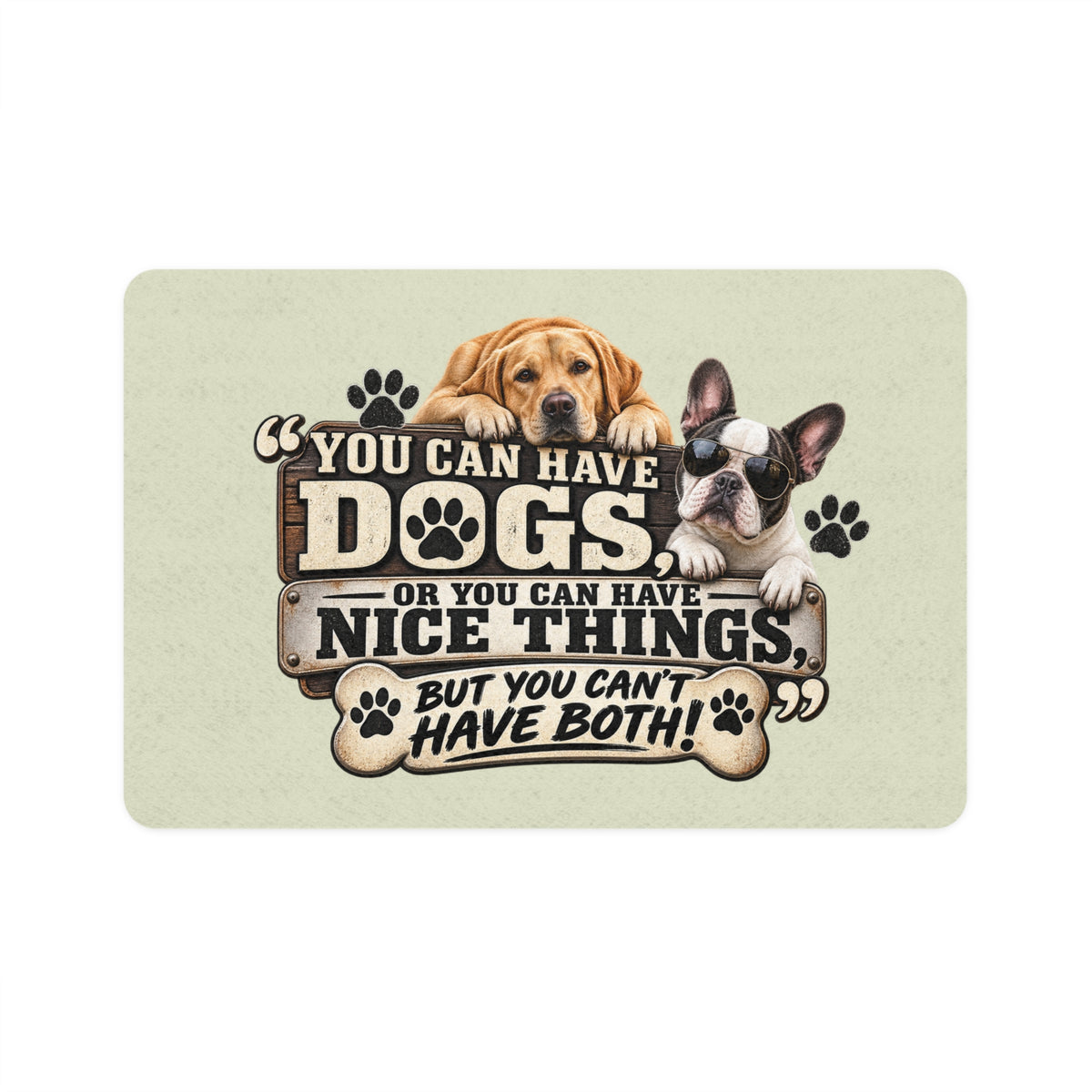 Dog Quote Pet Food Mat (12x18) — "You Can Have Dogs...But You Can't Have Both" Feeding Mat