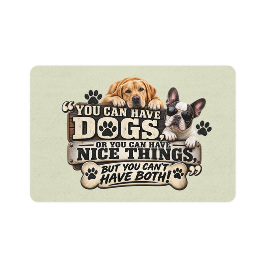 Dog Quote Pet Food Mat (12x18) — "You Can Have Dogs...But You Can't Have Both" Feeding Mat
