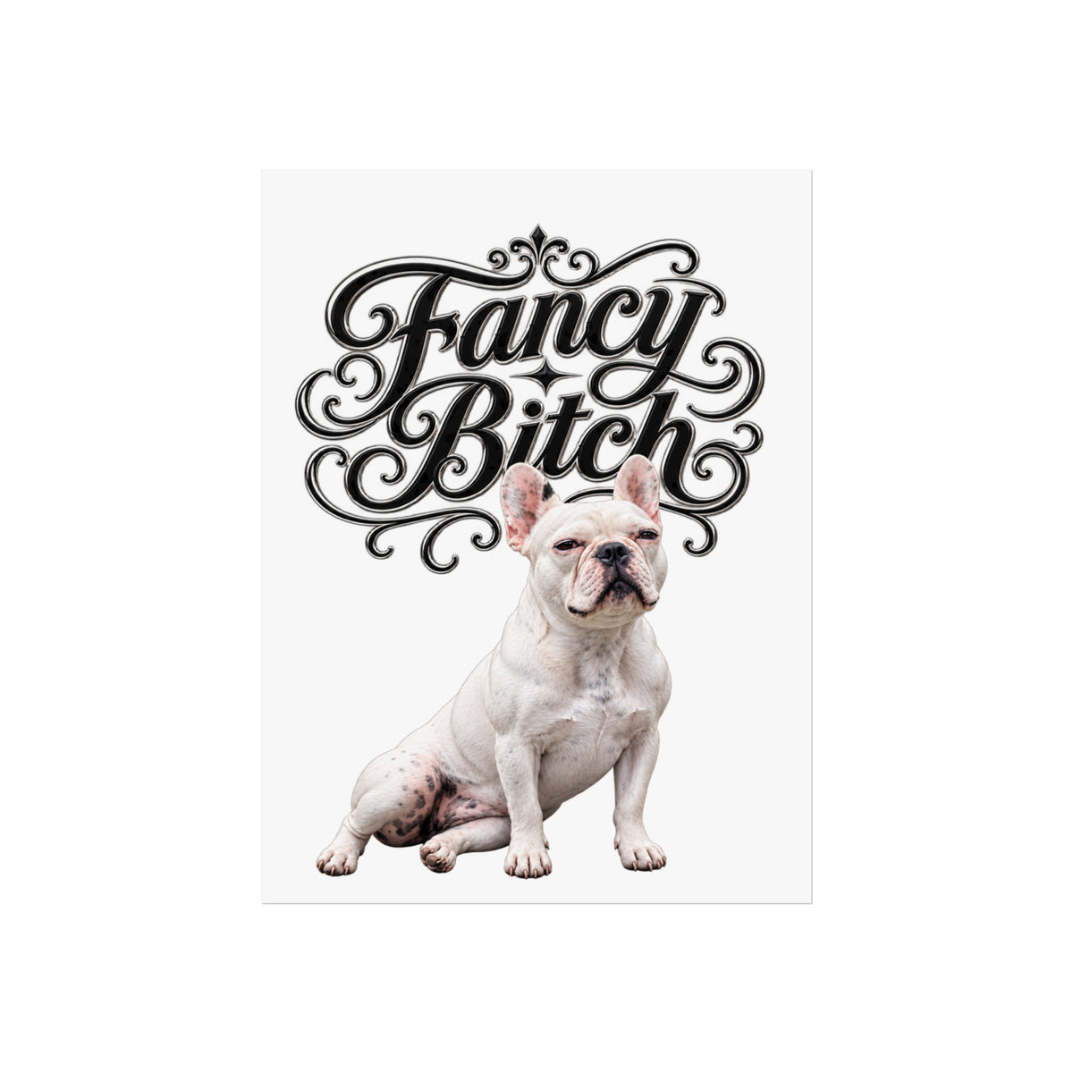 Fine Art Poster — "Fancy Bitch" French Bulldog Wall Art