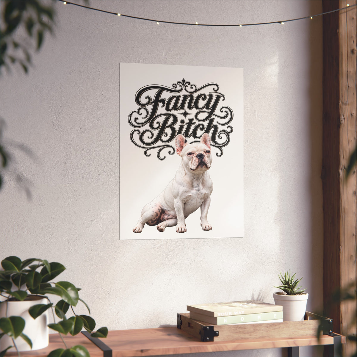 Fine Art Poster — "Fancy Bitch" French Bulldog Wall Art