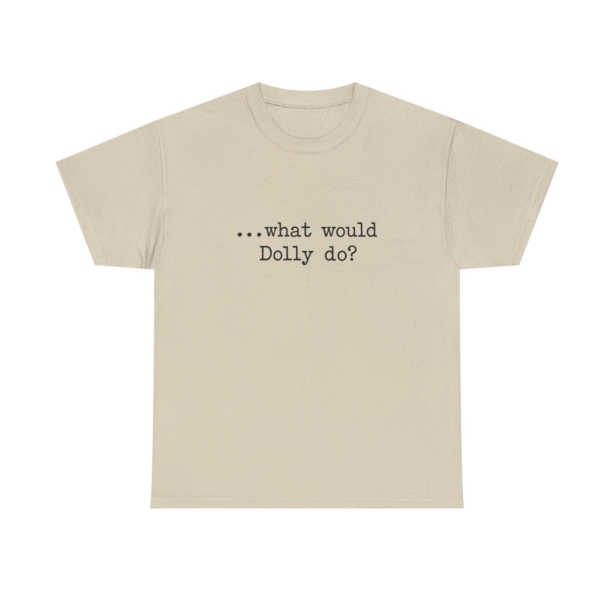 T-Shirt — "...what would Dolly do?" Minimalist Country Music Tee