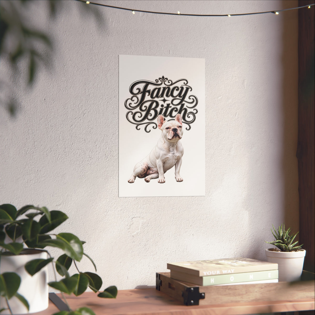 Fine Art Poster — "Fancy Bitch" French Bulldog Wall Art