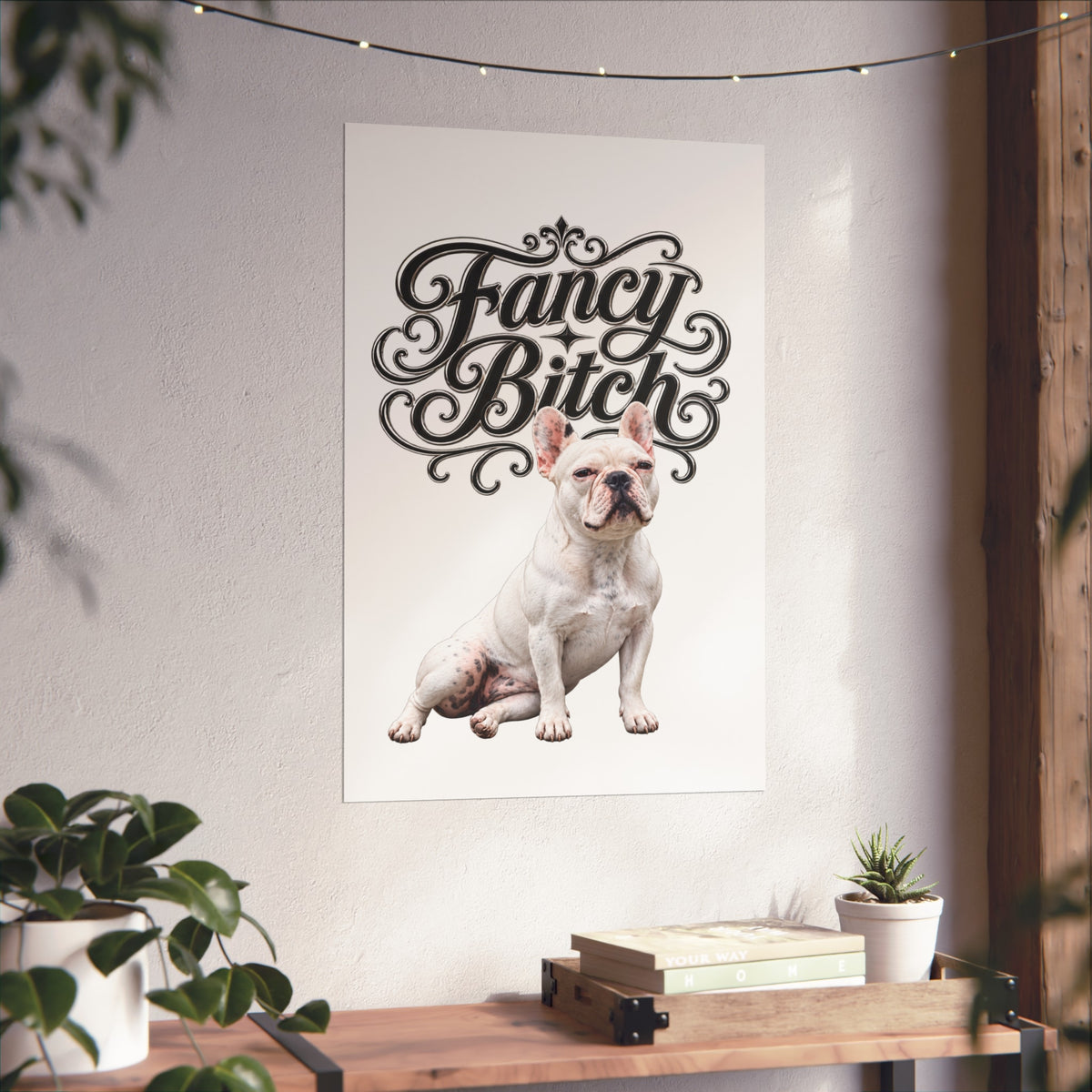 Fine Art Poster — "Fancy Bitch" French Bulldog Wall Art